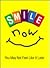 Smile Now, You May Not Feel Like It Later