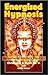 Energized Hypnosis by Christopher S. Hyatt