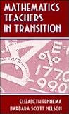 Mathematics Teachers in Transition (Studies in Mathematical Thinking and Learning Series) Mathematics Teachers in Transition (Studies in Mathematical Thinking and Learning Series)