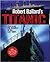 Robert Ballard's Titanic by Robert D. Ballard Robert Ballard's Titanic by Robert D. Ballard