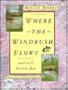 Where the Windrush Flows: And Will Forever Flow