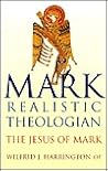 Mark: Realistic Theologian : The Jesus of Mark