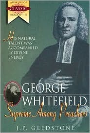 George Whitefield : Supreme Among Preachers (Paperback)