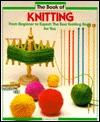 The Book of Knitting: From Beginner to Expert : The Best Knitting Book for You (Paperback)