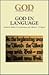 God in Language (God, the Contemporary Discussion Series)