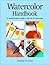 Watercolor Handbook: A Comprehensive Guide to the Art of Watercolor
