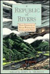 A Republic of Rivers: Three Centuries of Nature Writing from Alaska and the Yukon (Hardcover)