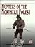 Hunters of the Northern Forest (American Indians)