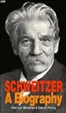 Schweitzer a Biog...