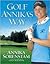 Golf Annika's Way by Annika Sorenstam