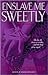 Enslave Me Sweetly (Alien Huntress, #2)