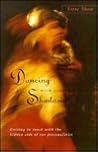 Dancing with Your Shadow : Getting in Touch with the Hidden Side of our Personalities Dancing with Your Shadow : Getting in Touch with the Hidden Side of our Personalities