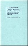 The Vision Of Anglo America: The US-UK Alliance And The Emerging Cold War, 1943 1946 The Vision Of Anglo America: The US-UK Alliance And The Emerging Cold War, 1943 1946