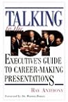 Talking to the Top: Executive's Guide to Career-Making Presentations