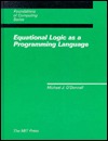 Equational Logic As a Programming Language (Mit Pr Series in the Foundations of Computing)