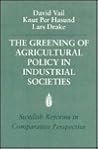 The Greening of Agricultural Policy in Industrial Societies: Swedish Reforms in Comparative Perspective (Food Systems and Agrarian Change) The Greening of Agricultural Policy in Industrial Societies: Swedish Reforms in Comparative Perspective (Food Systems and Agrarian Change)