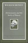 Wilhelm Dilthey: Selected Works, Volume IV: Hermeneutics and the Study of History