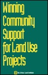 Winning Community Support for Land Use Projects (Paperback)