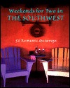Weekends for Two in the Southwest: 50 Romantic Getaways (Paperback)
