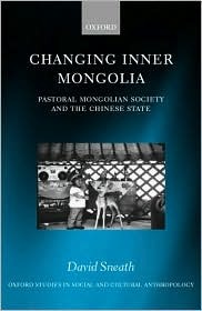 Changing Inner Mongolia: Pastoral Mongolian Society and the Chinese State (Oxford Studies in Social and Cultural Anthropology)