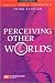 Perceiving Other Worlds