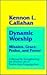Dynamic Worship: Mission, Grace, Praise, and Power : A Manual for Strengthening the Worship Life of Twelve Keys Congregations