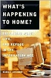 What's Happening to Home: Balancing Work, Life and Refuge in the Information Age (Hardcover)