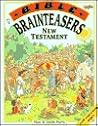 Bible Brainteasers: New Testament Bible Brainteasers: New Testament