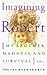 Imagining Robert: My Brother, Madness, and Survival : A Memoir