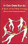 In Our Own Hands: A Book of Self-Help Therapy In Our Own Hands: A Book of Self-Help Therapy