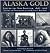 Alaska Gold: Life on the New Frontier 1898-1906