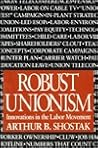 Robust Unionism: Innovations in the Labor Movement Robust Unionism: Innovations in the Labor Movement