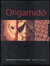 Origamidō: The Art of Paper Folding (Hardcover)