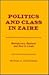 Politics and Class in Zaire: Bureaucracy, Business, and Beer in Lisala