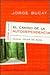 El Camino De LA Autodependencia (Bucay, Jorge. Coleccion Hojas De Ruta, 1.) (Spanish Edition)