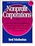 The Complete Guide to Nonprofit Corporations/Step-By-Step Guidelines, Procedures and Forms to Maintain a Nonprofit Corporation