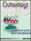 Clutterology Getting Rid of Clutter and Getting Organized (Paperback)