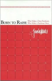 Born to Raise: What Makes a Great Fundraiser; What Makes a Fundraiser Great (Hardcover)