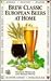 Brew Classic European Beers...