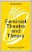 Feminist Theatre and Theory by Helene Keyssar