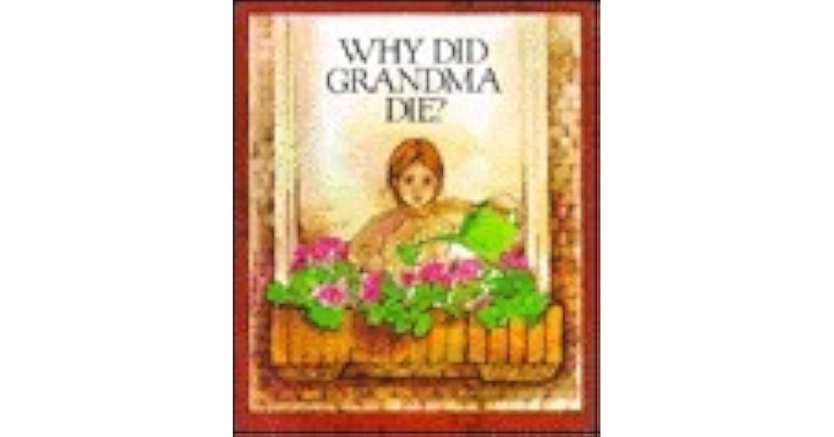 Why Did Grandma Die? by Trudy Madler