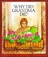 Why Did Grandma Die? Why Did Grandma Die?
