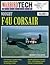 Vought F4U Corsair - Warbird Tech Vol. 4