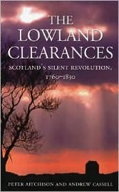 The Lowland Clearances: Scotland's Silent Revolution, 1760 - 1830 (Paperback)