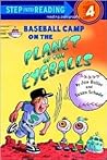 Baseball Camp on the Planet of the Eyeballs (Step-Into-Reading, Step 4)