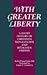 With Greater Liberty: A Sho...
