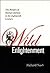 Wild Enlightenment: The Bor...