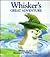 Whisker's Great Adventure by Meryl Doney