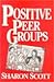 Positive Peer Groups by Sharon Scott