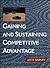 Gaining and Sustaining Competitive Advantage